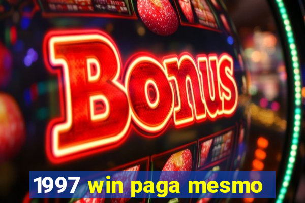 1997 win paga mesmo